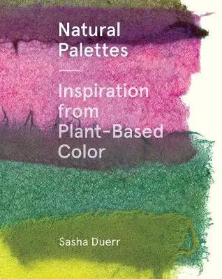 Natural Palettes Inspiration From Plant-Based Color 1